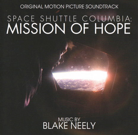 Space Shuttle Columbia: Mission Of Hope (Original Motion Picture Soundtrack) by Blake Neely - CD Album Cover