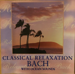 Classical Relaxation With Bach (Bach With Ocean Sounds) by Johann Sebastian Bach, The Northstar Orchestra (CD)