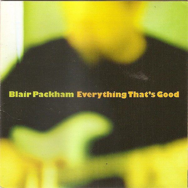 Everything That's Good by Blair Packham - CD Album Cover
