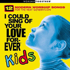 I Could Sing Of Your Love Forever Kids by Unchanging Truth (CD)