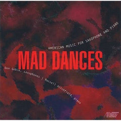 Mad Dances | American Music For Saxophone And Piano by Daniel Goble, Russell Hirshfield (CD)