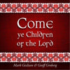 Come Ye Children Of The Lord by Mark Geslison, Geoff Groberg - CD Album Cover