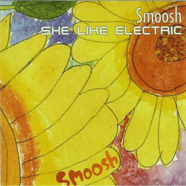 She Like Electric by Smoosh - CD Album Cover