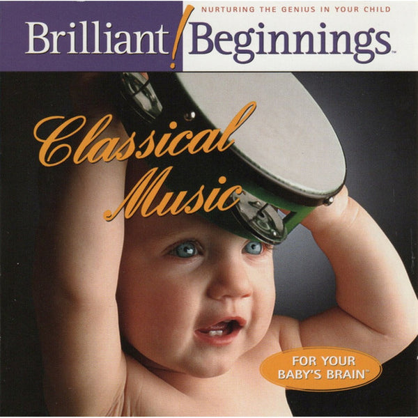 Brilliant Beginnings Classical Music for your baby's Brain by Unknown Artist - CD Album Cover