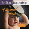Brilliant Beginnings Classical Music for your baby's Brain by Unknown Artist - CD Album Cover