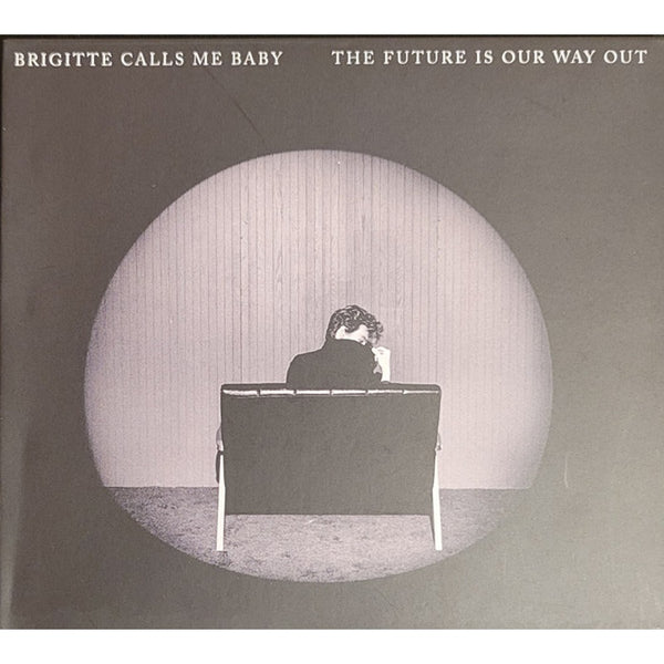 The Future Is Our Way Out by Brigitte Calls Me Baby - CD Album Cover