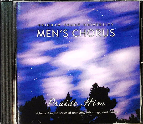 Praise Him by BRIGHAM YOUNG UNIVERSITY MEN'S CHORUS - CD Album Cover