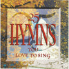 25 Hymns You Love To Sing by Various - CD Album Cover