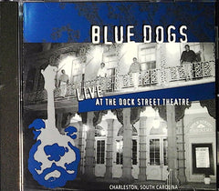 Blue Dogs - Live at the Dock Street Theatre (CD) | Live Music Near Mint