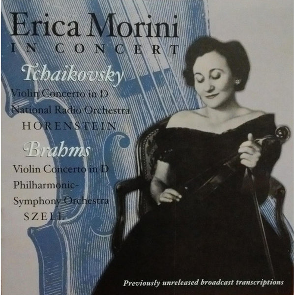 In Concert by Erica Morini, Pyotr Ilyich Tchaikovsky, Johannes Brahms, Orchestre National De France, Jascha Horenstein, Philharmonic-Symphony Orchestra Of New York, George Szell - CD Album Cover