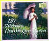 120 Melodies That Will Live Forever by Various Artists - CD Album Cover