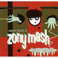 Cold Spell by Wayne Horvitz, Zony Mash (CD)