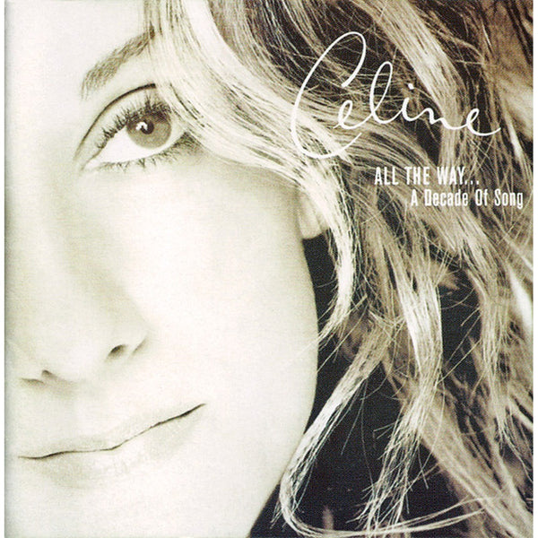 All The Way... A Decade Of Song by Céline Dion - CD Album Cover