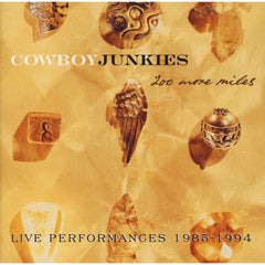200 More Miles (Live Performances 1985 - 1994) by Cowboy Junkies (CD)