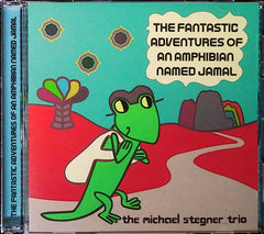 The Michael Stegner Trio - The Fantastic Adventures of an Amphibian Named Jamal (CD) | Jazz Near Mint