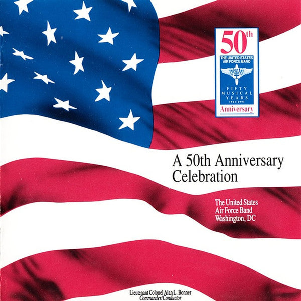 A 50th Anniversary Celebration by United States Air Force Band, Alan L. Bonner - CD Album Cover