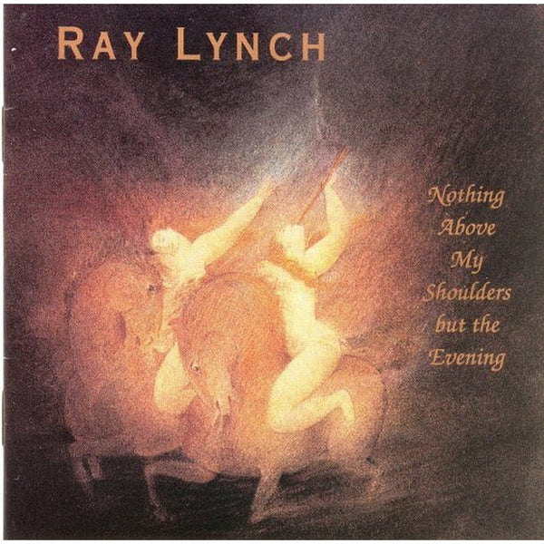 Nothing Above My Shoulders But The Evening by Ray Lynch - CD Album Cover
