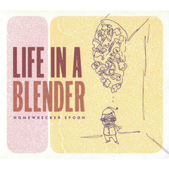 Homewrecker Spoon by Life In A Blender (CD)