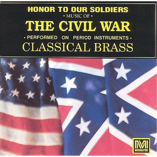 Honor To Our Soldiers - Music Of The Civil War by Classical Brass - CD Album Cover