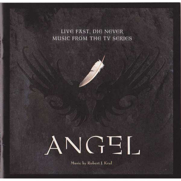 Angel - Live Fast, Die Never (Music From The TV Series) by Robert J. Kral - CD Album Cover