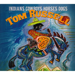 Indians Cowboys Horses Dogs by Tom Russell (CD)