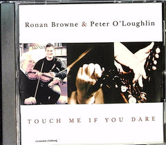 Ronan Browne & Peter O'Loughlin - Touch Me If You Dare (CD) | Folk Near Mint