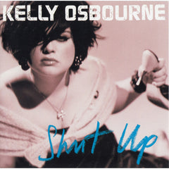 Shut Up by Kelly Osbourne (CD)