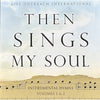 Then Sings My Soul - Instrumental Hymns Volumes 1 & 2 by Life Outreach International - CD Album Cover