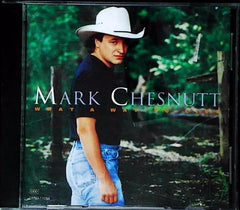 What A Way To Live by Mark Chesnutt (CD)