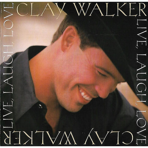 Live, Laugh, Love by Clay Walker - CD Album Cover
