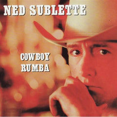 Cowboy Rumba by Ned Sublette (CD)