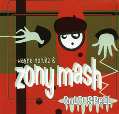 Cold Spell by Wayne Horvitz, Zony Mash (CD)