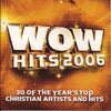 Wow Hits 2006 (30 Of The Year's Top Christian Artists And Hits) by Various - CD Album Cover