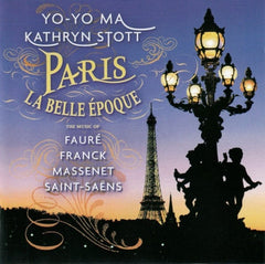 Paris La Belle Époque by Yo-Yo Ma, Kathryn Stott, Gabriel Fauré, César Franck, Jules Massenet, Camille Saint-Saëns (CD)