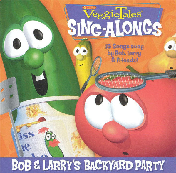 VeggieTales® Sing-Alongs: Bob & Larry's Backyard Party by Veggietales, Bob The Tomato, Larry The Cucumber - CD Album Cover