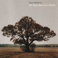 We Were Born In A Flame by Sam Roberts (CD)