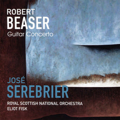 Guitar Concerto by Robert Beaser, Jose Serebrier, Royal Scottish National Orchestra, Eliot Fisk (CD)