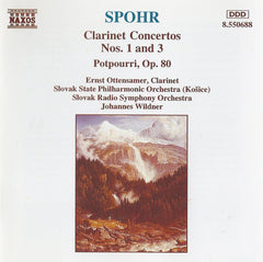 Clarinet Concertos Nos. 1 And 3 / Potpourri, Op. 80 by Louis Spohr, Ernst Ottensamer, Slovak State Philharmonic Orchestra, Košice, Slovak Radio Symphony Orchestra, Johannes Wildner (CD)