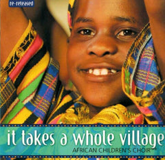 It Takes A Whole Village by African Children's Choir (CD)