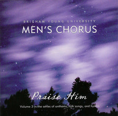 Praise Him by Brigham Young University Men's Chorus (CD)