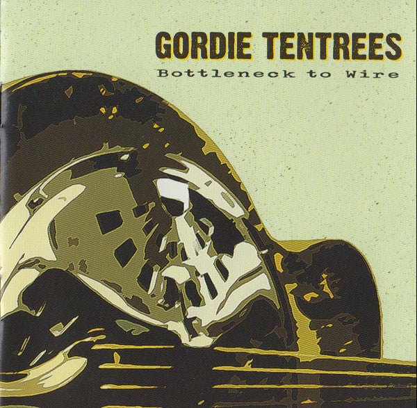 Bottleneck To Wire by Gordie Tentrees - CD Album Cover