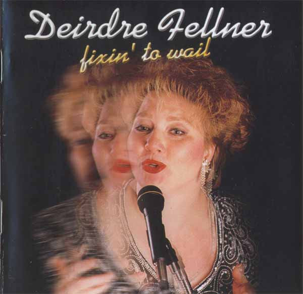 Fixin' To Wail by Deirdre Fellner (CD)