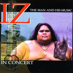 Iz In Concert: The Man And His Music by Israel Kamakawiwo'ole (CD)