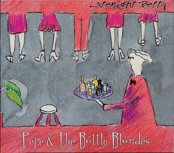 Latenight Betty by Pepe & The Bottle Blondes (CD)