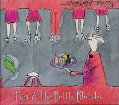 Latenight Betty by Pepe & The Bottle Blondes (CD)