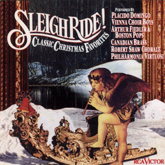 Sleigh Ride! by Placido Domingo, Die Wiener Sängerknaben, Arthur Fiedler, Boston Pops Orchestra, The Canadian Brass, The Robert Shaw Chorale, Philharmonia Virtuosi (CD)