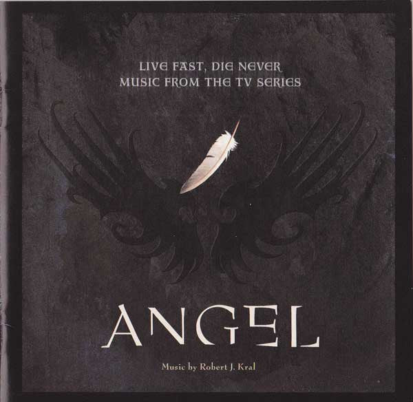 Angel - Live Fast, Die Never (Music From The TV Series) by Robert J. Kral (CD)