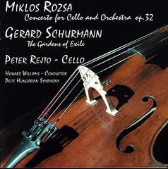 Cello Concertos: The Gardens Of Exile / Concerto For Violoncello And Orchestra Op. 32 by Gerard Schurmann, Miklós Rózsa, Peter Rejtö, Pecs Hungarian Symphony, Howard Williams (8) (CD)
