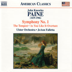 Symphony No. 1 • The Tempest • As You Like It Overture by John Knowles Paine, Ulster Orchestra, JoAnn Falletta (CD)