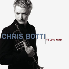To Love Again (The Duets) by Chris Botti (CD)